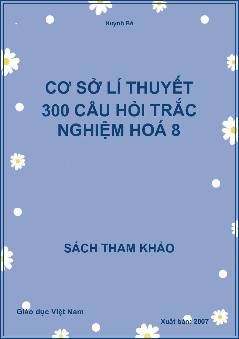 Cơ sở lí thuyết 300 câu hỏi trắc nghiệm hoá 8