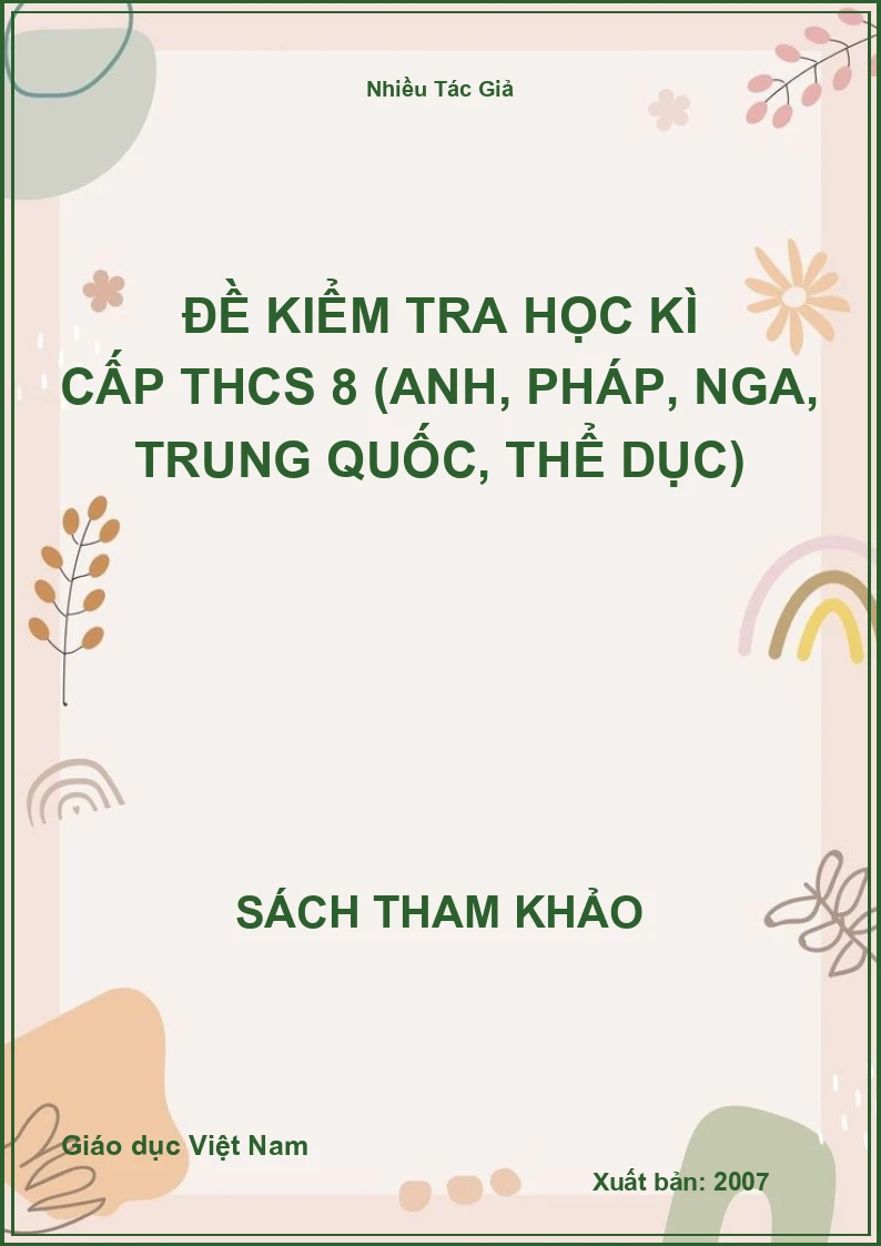 Đề kiểm tra học kì cấp THCS 8 (Anh, Pháp, Nga, Trung Quốc, Thể Dục)