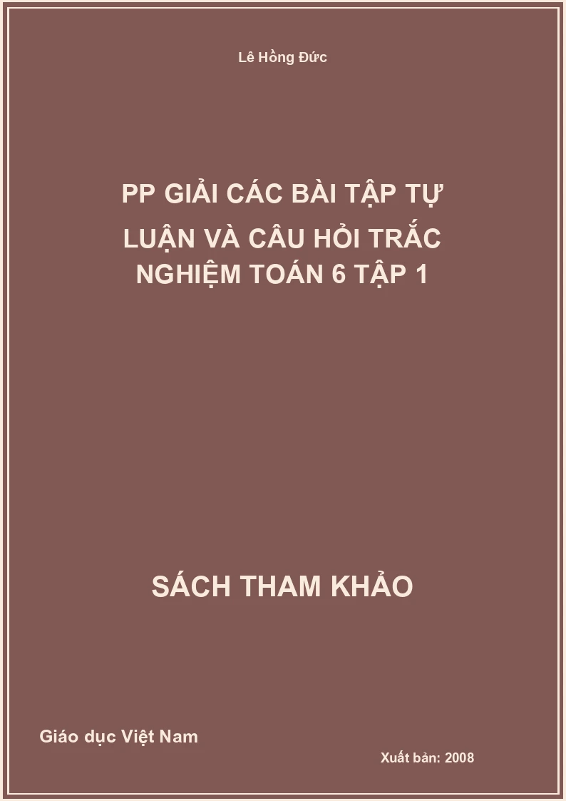 PP giải các bài tập tự luận và câu hỏi trắc nghiệm toán 6 tập 1