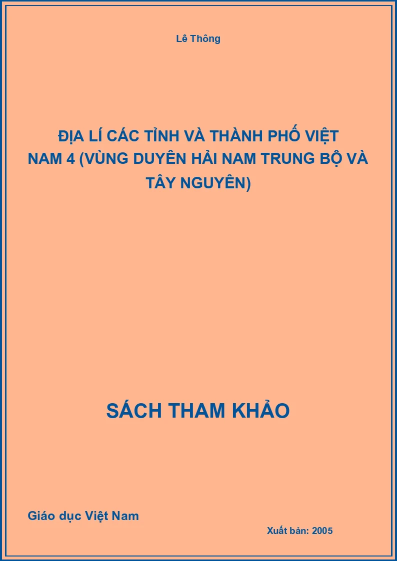 Địa lí các tỉnh và thành phố Việt Nam 4 (vùng duyên hải Nam Trung Bộ và Tây Nguyên)