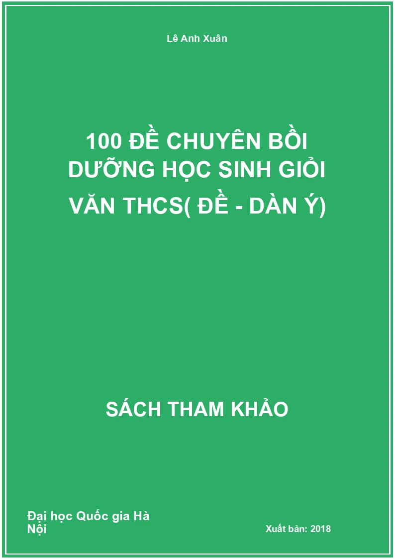 100 đề chuyên bồi dưỡng học sinh giỏi văn THCS( đề - dàn ý)