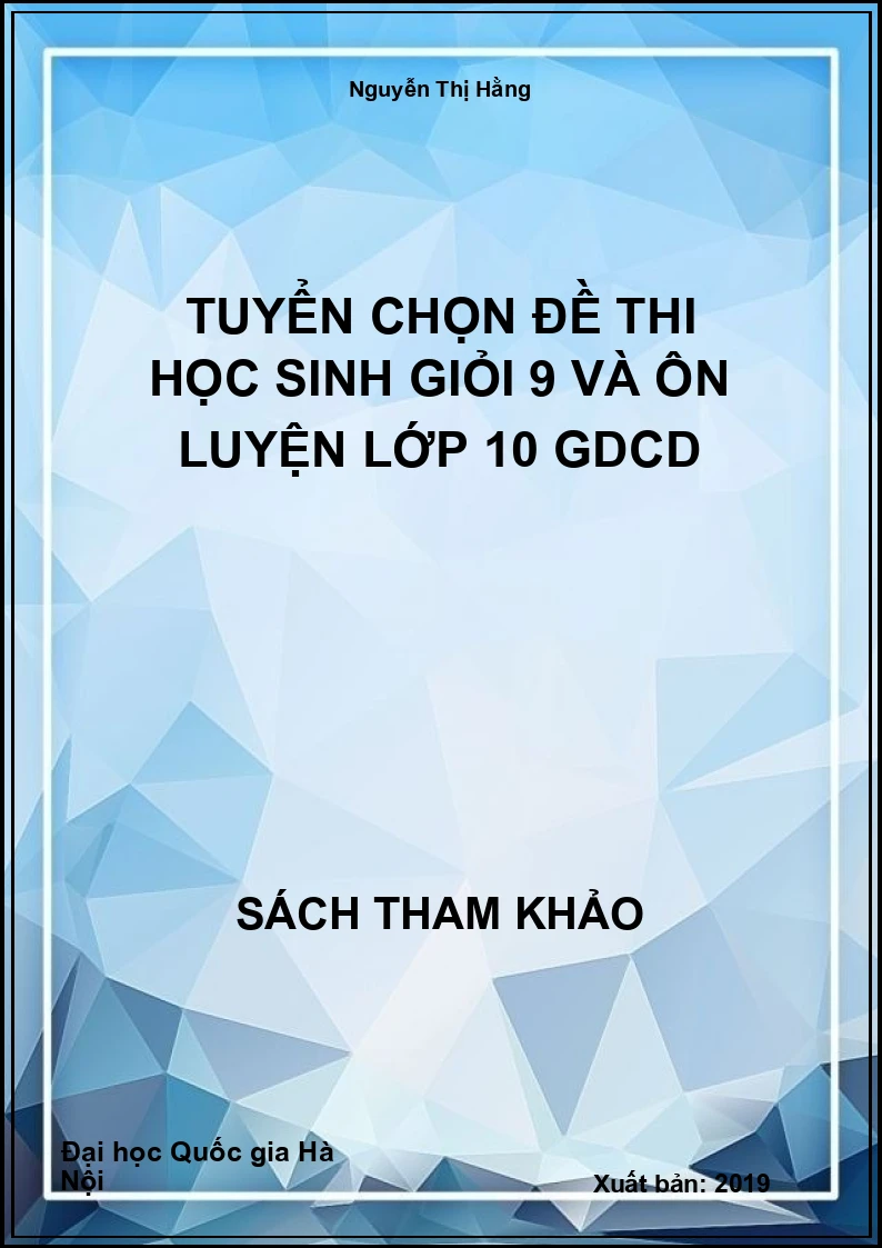 Tuyển chọn đề thi học sinh giỏi 9 và ôn luyện lớp 10 GDCD