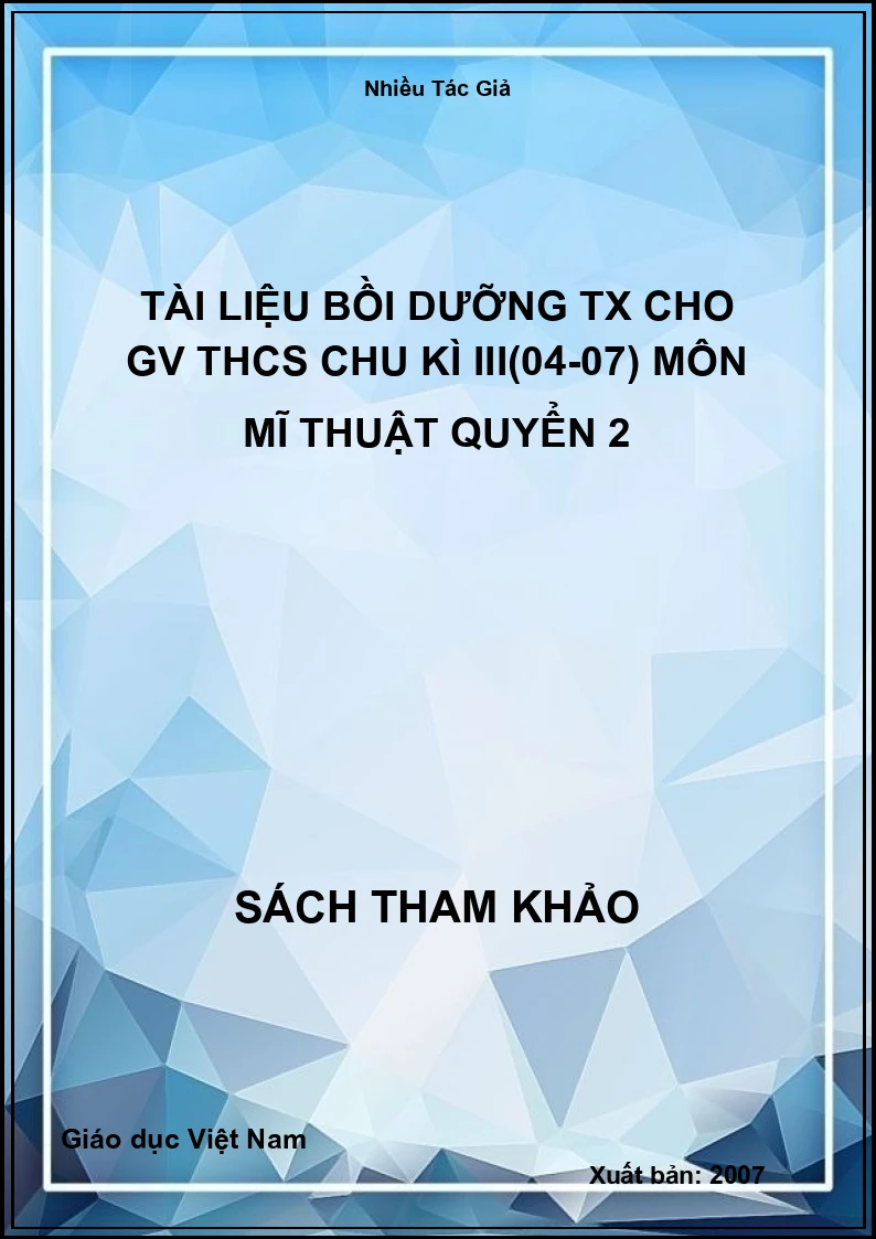Tài liệu bồi dưỡng TX cho GV THCS chu kì III(04-07) môn Mĩ Thuật quyển 2