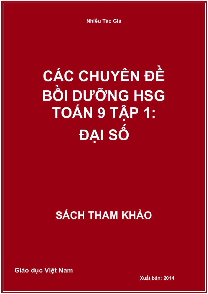 Các chuyên đề bồi dưỡng HSG Toán 9 tập 1: Đại số