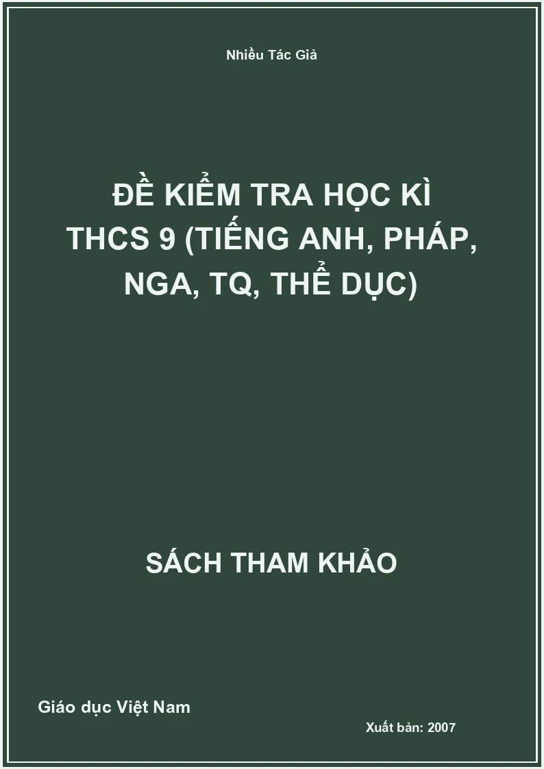 Đề kiểm tra học kì THCS 9 (Tiếng Anh, Pháp, Nga, TQ, Thể dục)