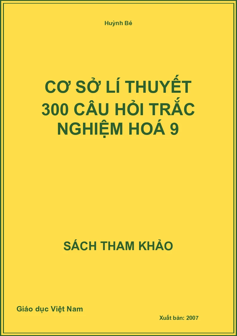 Cơ sở lí thuyết 300 câu hỏi trắc nghiệm hoá 9