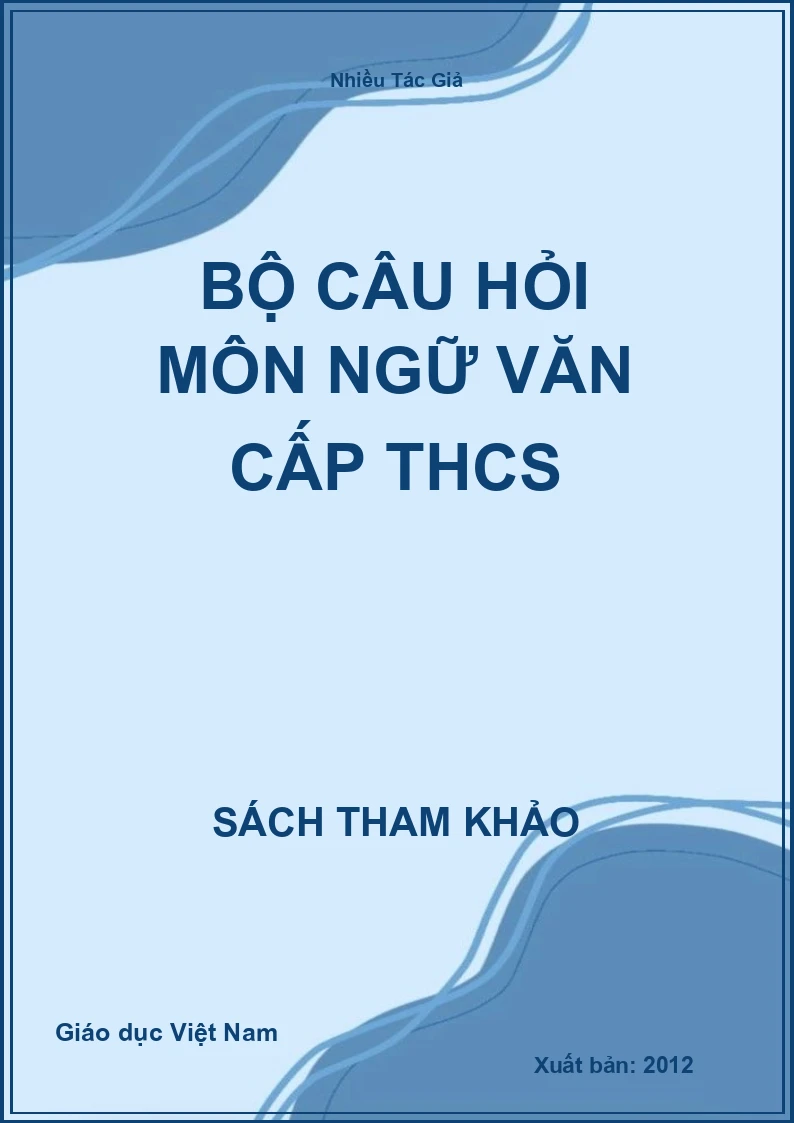 Bộ câu hỏi môn ngữ văn cấp THCS