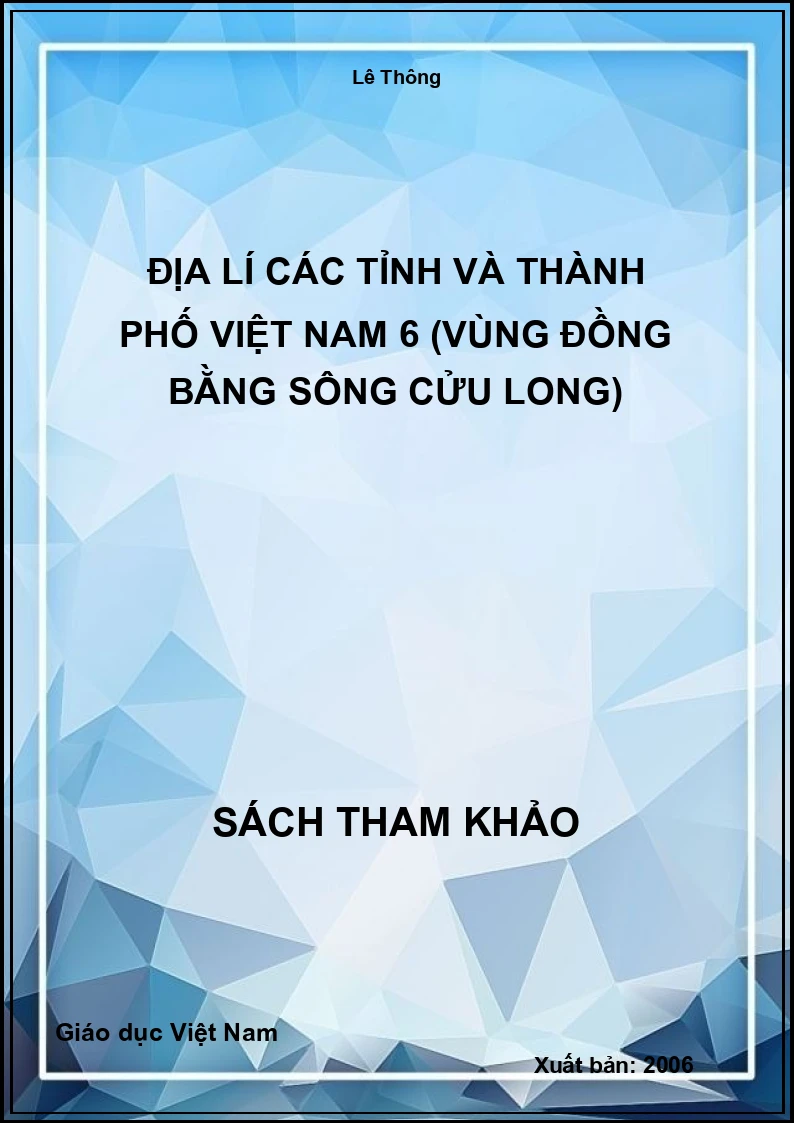 Địa lí các tỉnh và thành phố Việt Nam 6 (vùng đồng bằng sông Cửu Long)
