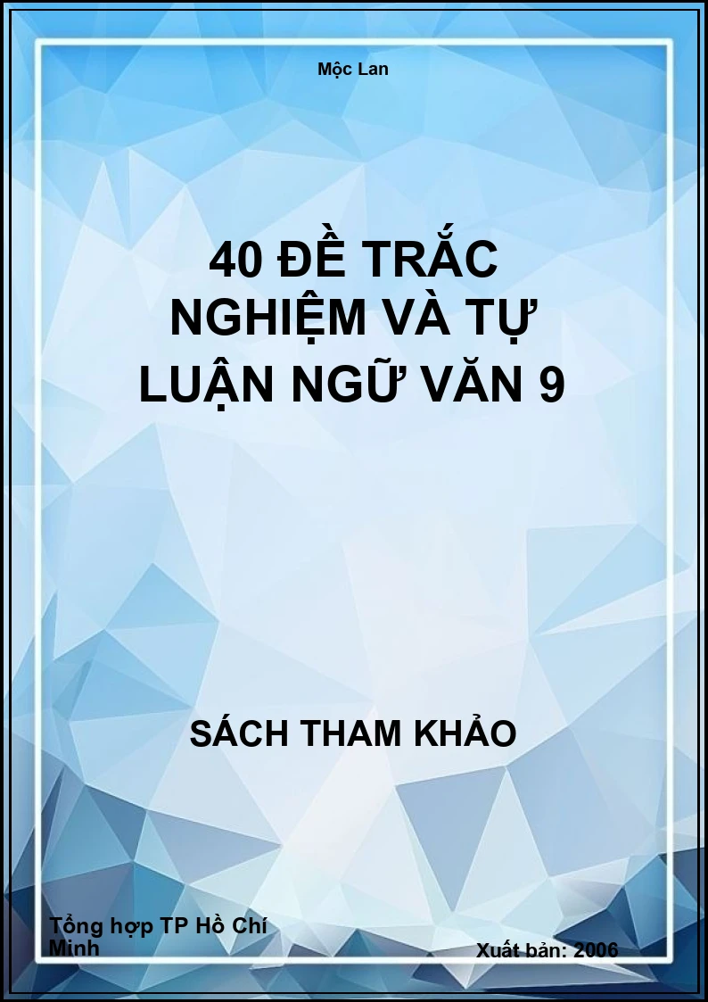 40 đề trắc nghiệm và tự luận ngữ văn 9