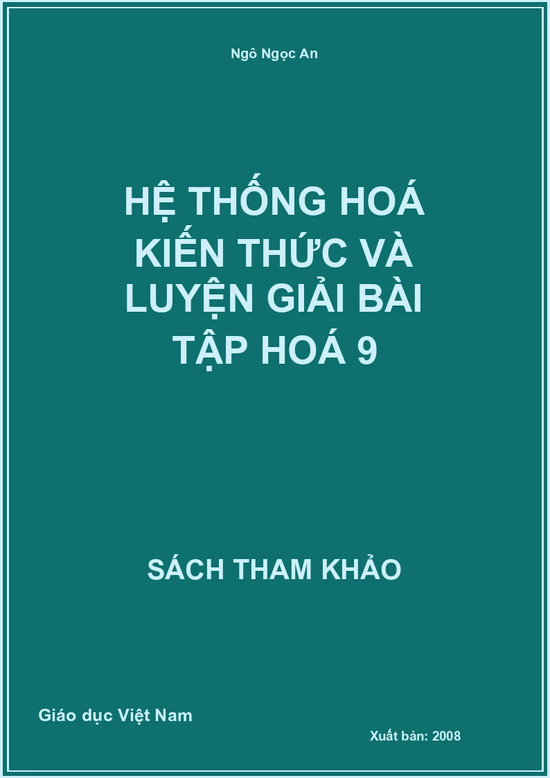 Hệ thống hoá kiến thức và luyện giải bài tập hoá 9