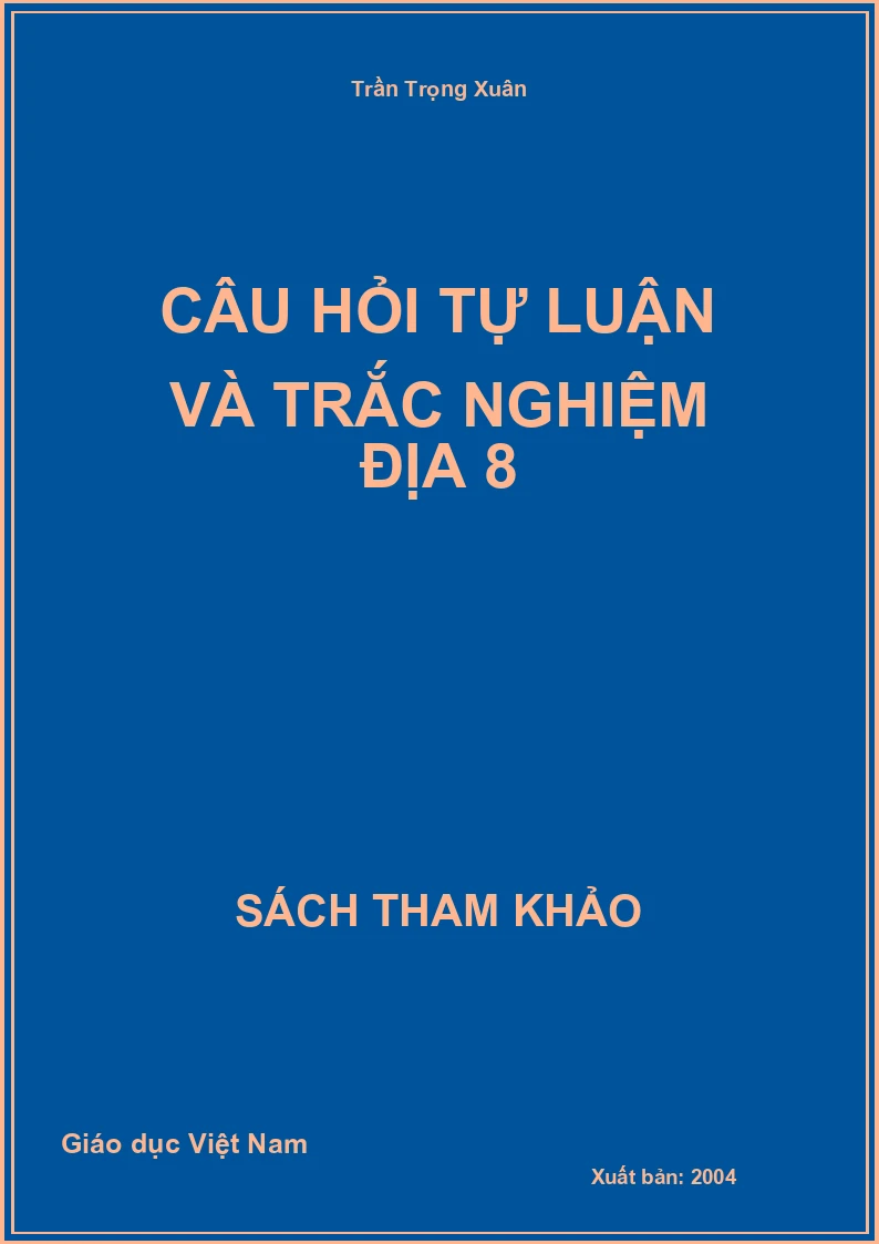 Câu hỏi tự luận và trắc nghiệm địa 8