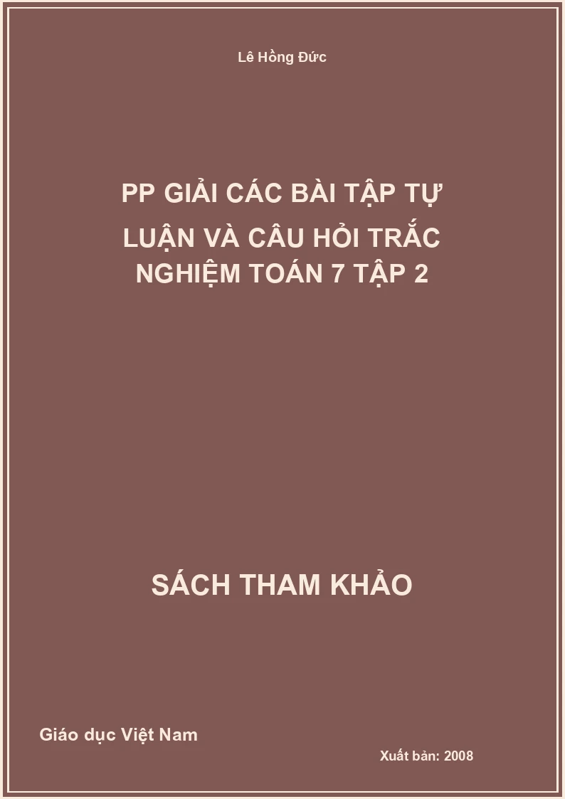 PP giải các bài tập tự luận và câu hỏi trắc nghiệm toán 7 tập 2