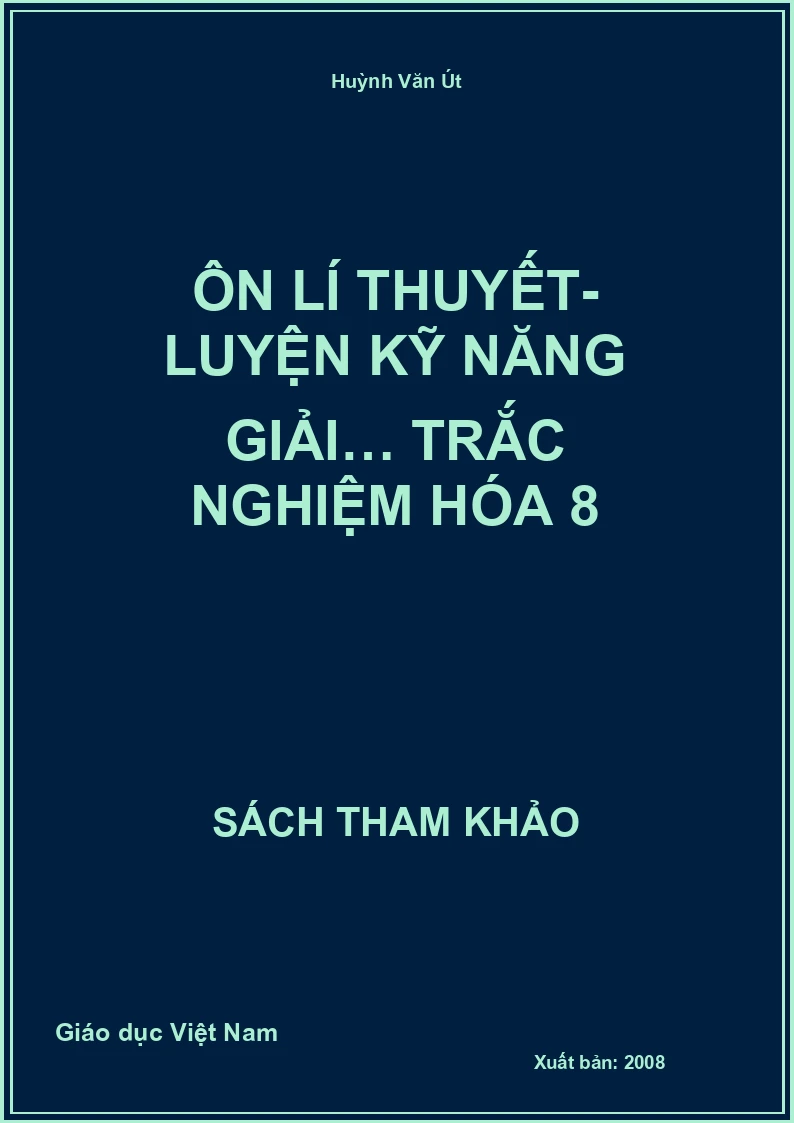 Ôn lí thuyết- luyện kỹ năng giải… trắc nghiệm hóa 8