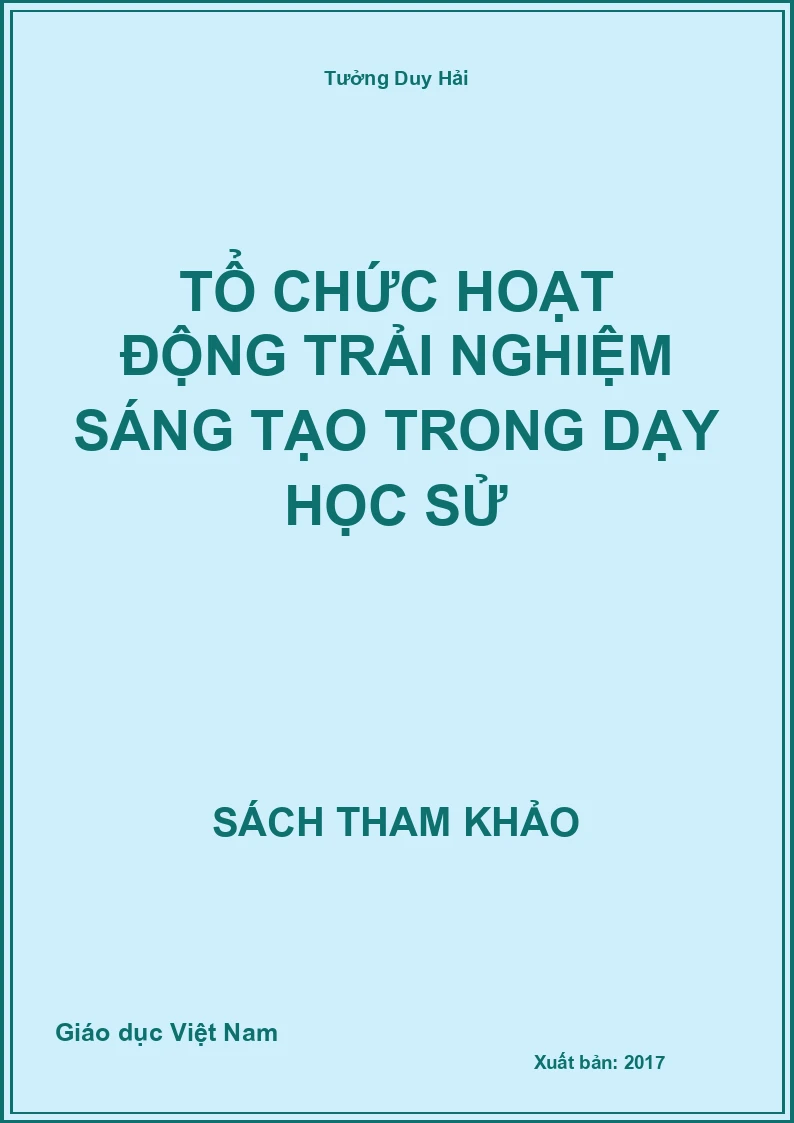 Tổ chức hoạt động trải nghiệm sáng tạo trong dạy học Sử