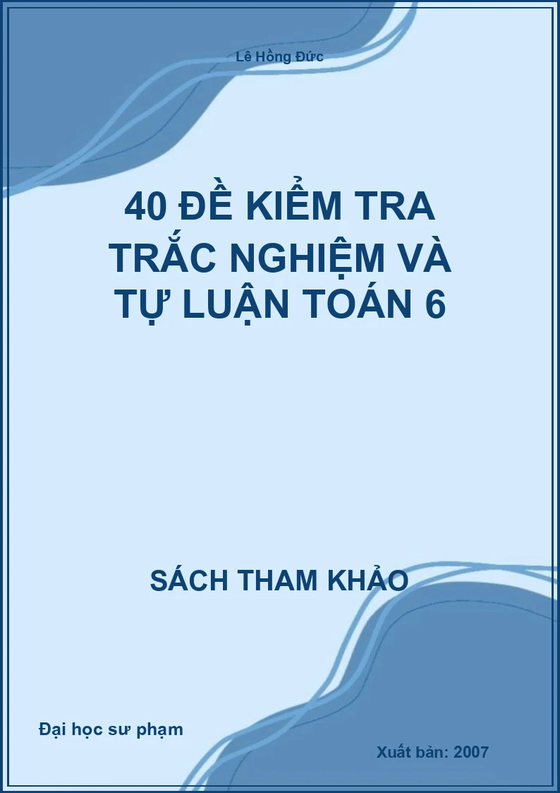 40 đề kiểm tra trắc nghiệm và tự luận toán 6