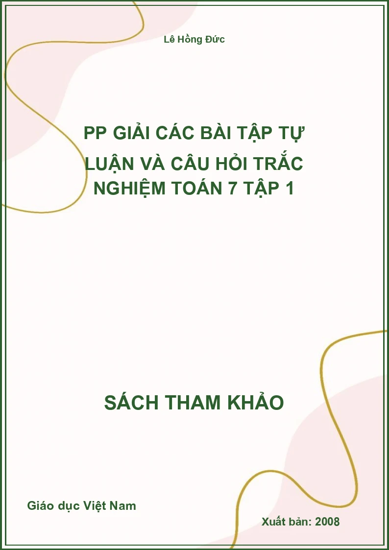 PP giải các bài tập tự luận và câu hỏi trắc nghiệm toán 7 tập 1