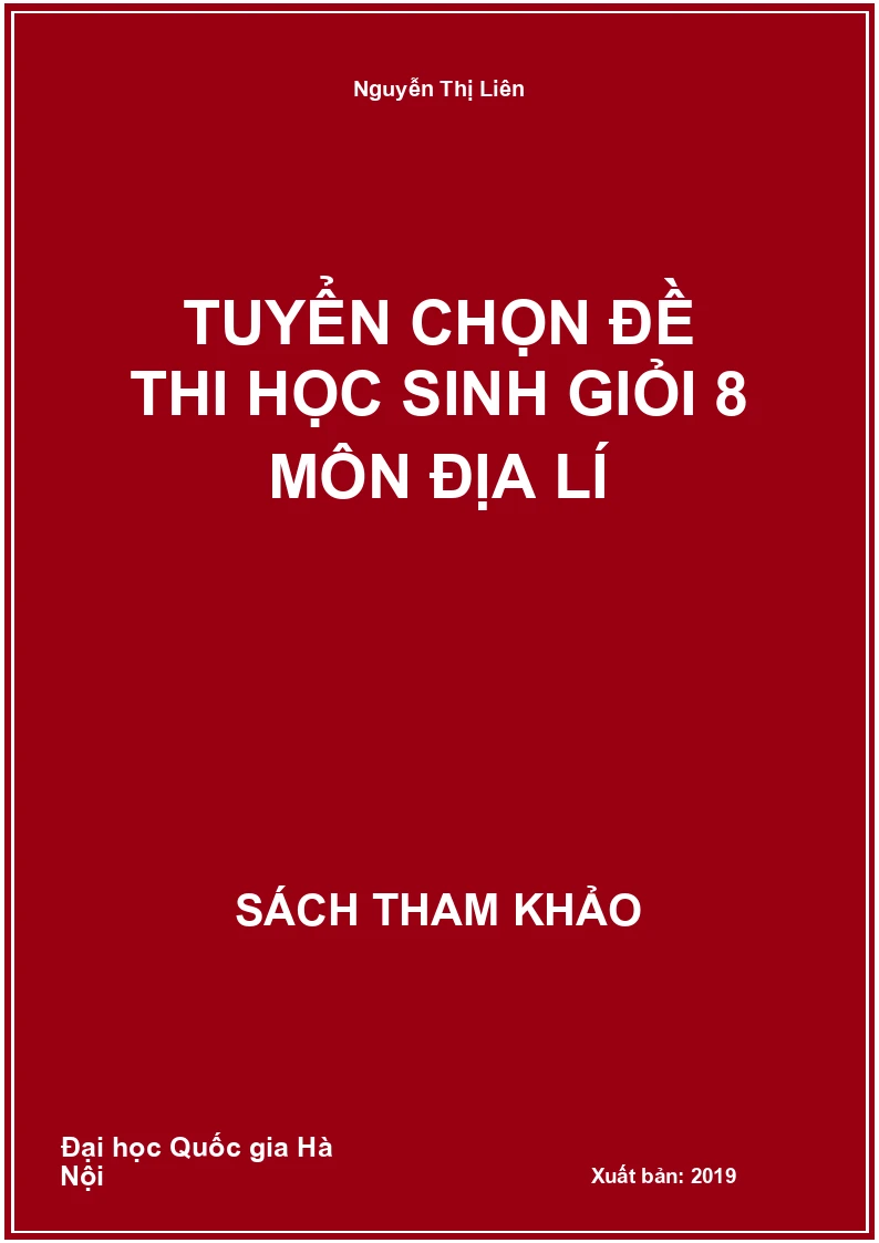 Tuyển chọn đề thi học sinh giỏi 8 môn địa lí