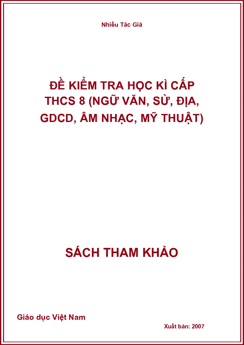 Đề kiểm tra học kì cấp THCS 8 (Ngữ Văn, Sử, Địa, GDCD, Âm Nhạc, Mỹ Thuật)