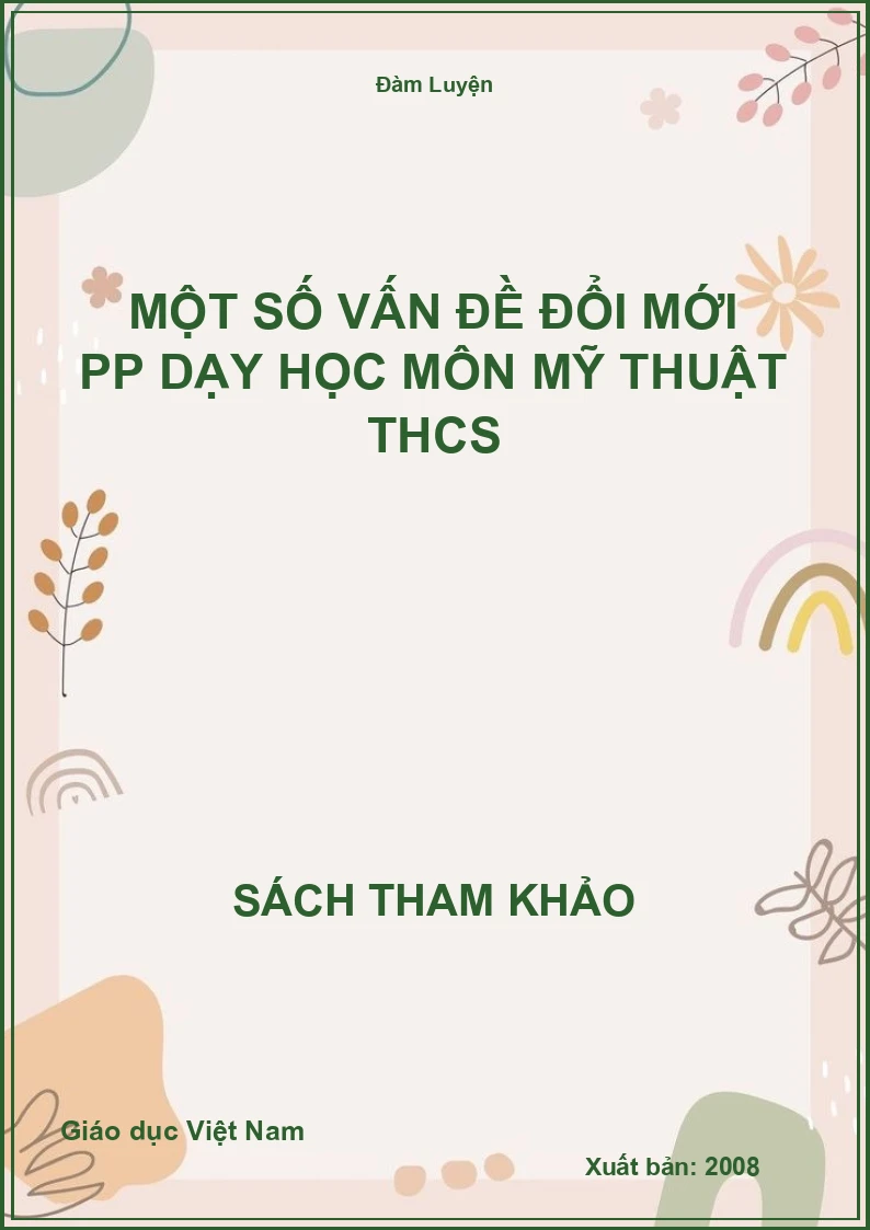 Một số vấn đề đổi mới pp dạy học môn Mỹ thuật THCS