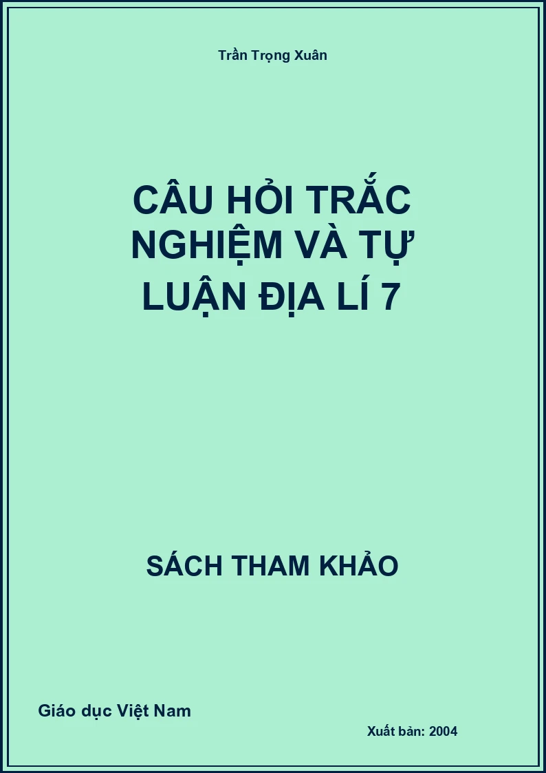 Câu hỏi trắc nghiệm và tự luận địa lí 7