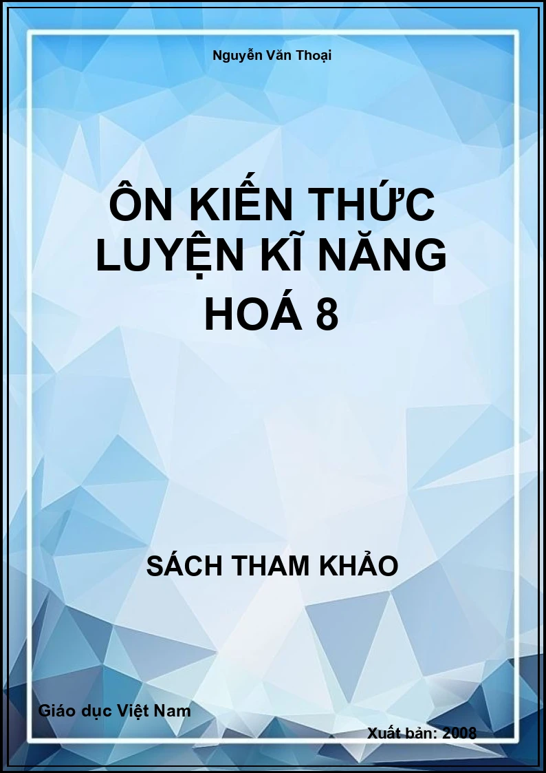 Ôn kiến thức luyện kĩ năng hoá 8
