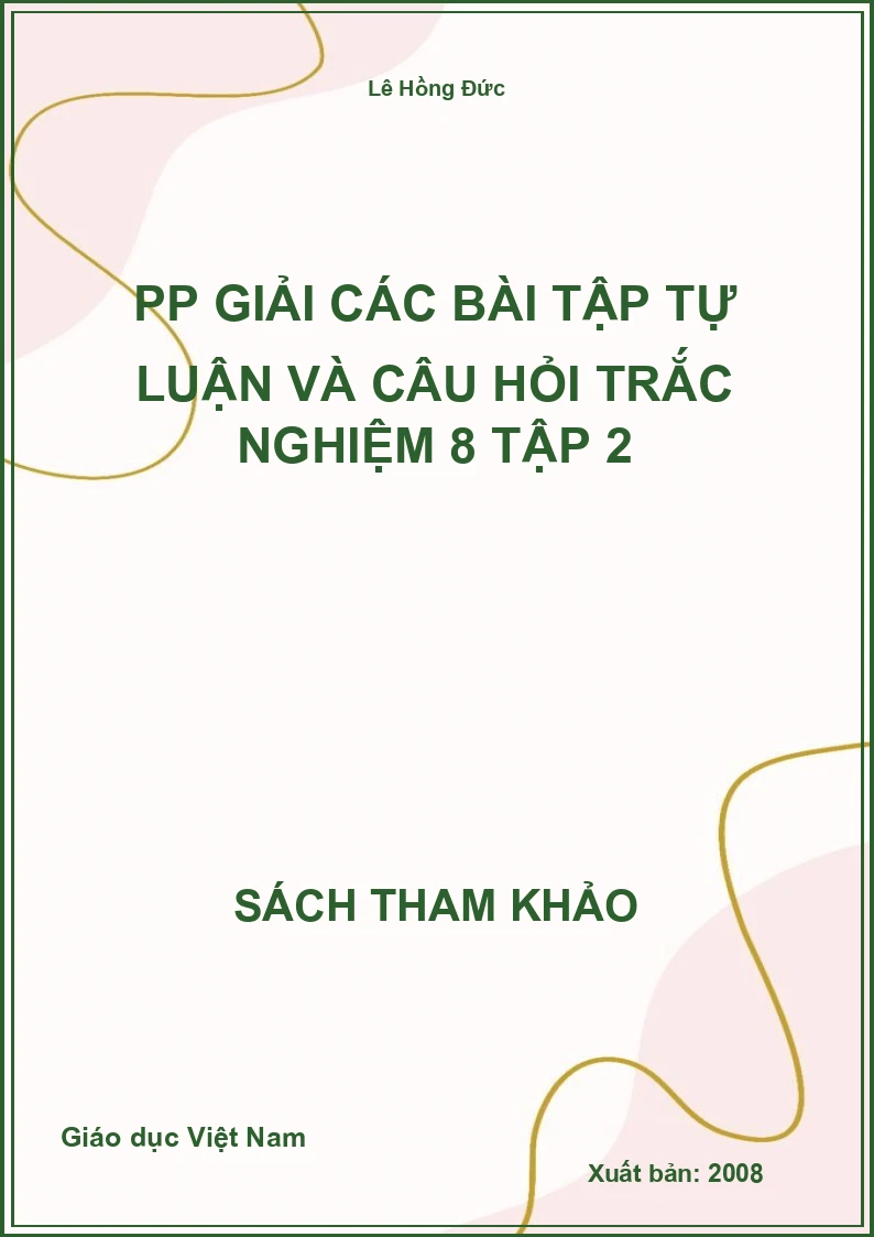 PP giải các bài tập tự luận và câu hỏi trắc nghiệm 8 tập 2