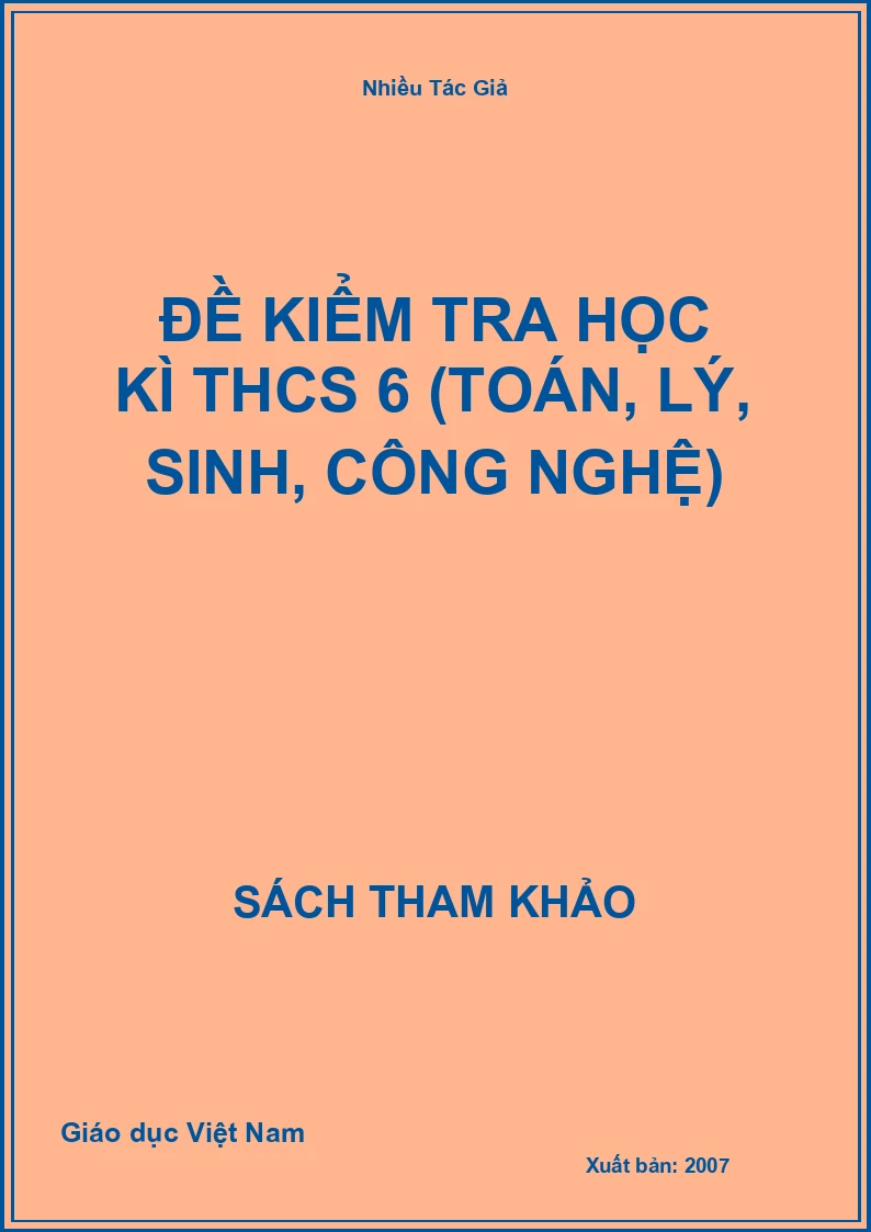 Đề kiểm tra học kì THCS 6 (Toán, Lý, Sinh, Công Nghệ)