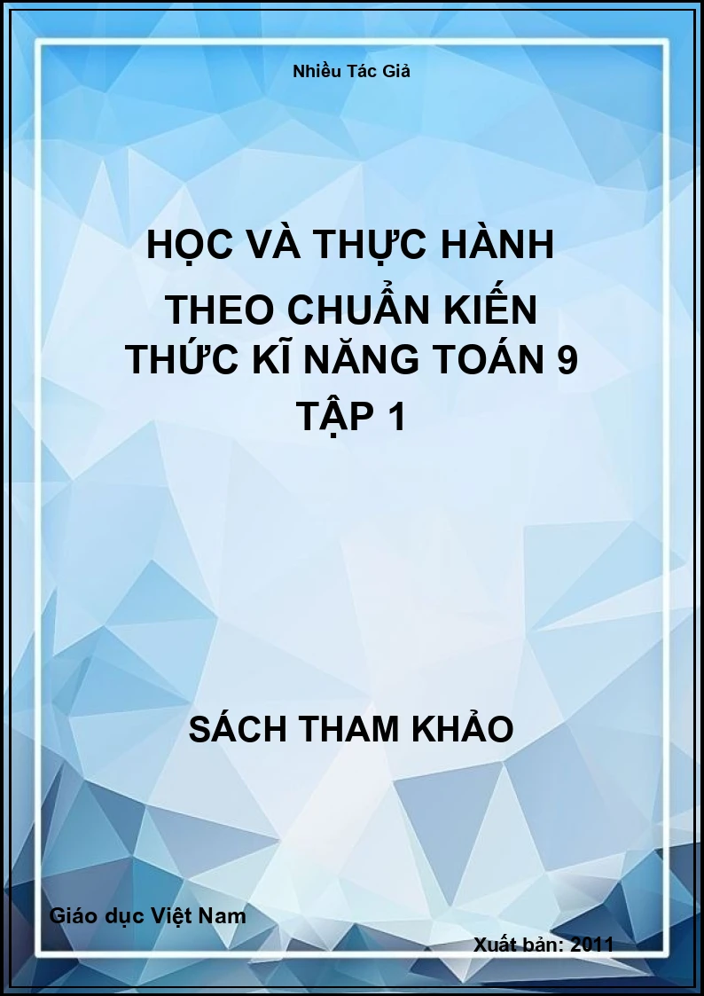 Học và thực hành theo chuẩn kiến thức kĩ năng Toán 9 tập 1