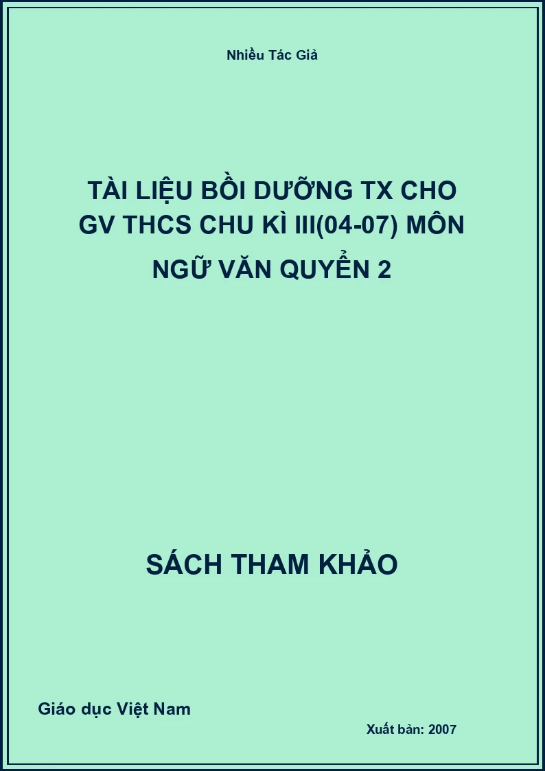 Tài liệu bồi dưỡng TX cho GV THCS chu kì III(04-07) môn Ngữ Văn quyển 2