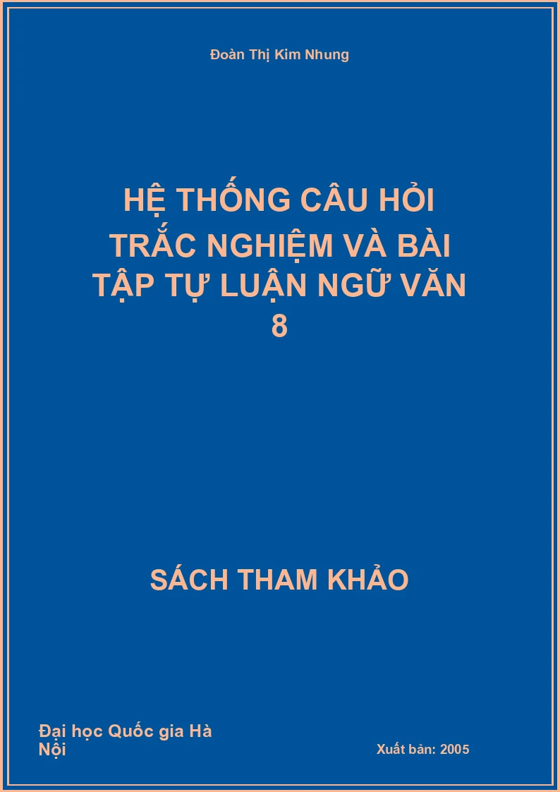 Hệ thống câu hỏi trắc nghiệm và bài tập tự luận ngữ văn 8
