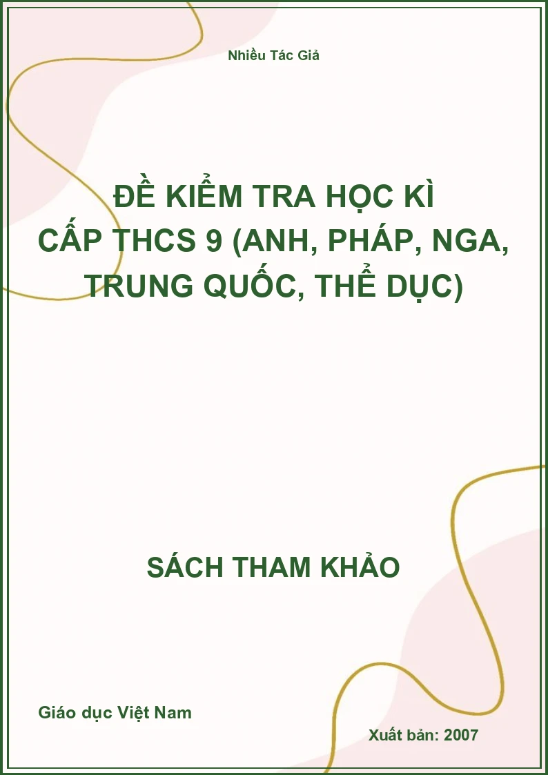 Đề kiểm tra học kì cấp THCS 9 (Anh, Pháp, Nga, Trung Quốc, Thể Dục)