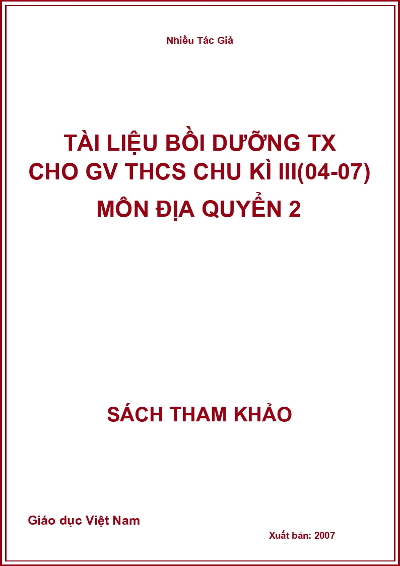 Tài liệu bồi dưỡng TX cho GV THCS chu kì III(04-07) môn Địa quyển 2