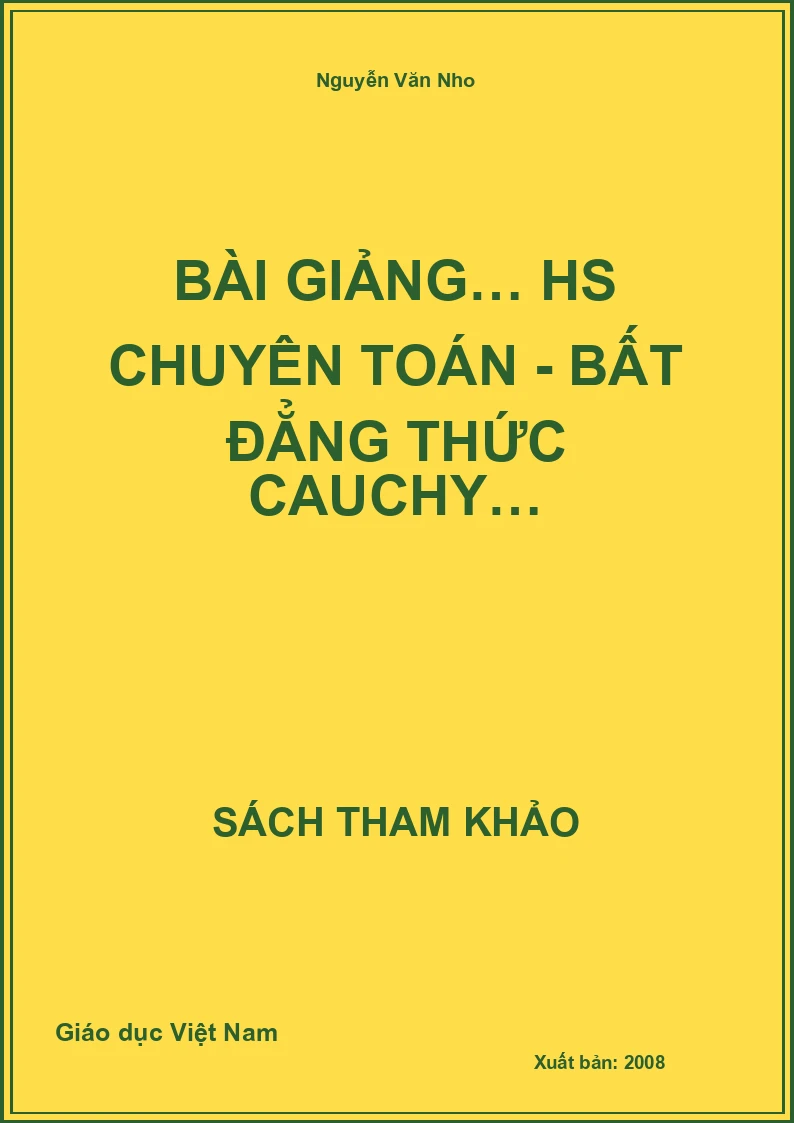 Bài giảng… hs chuyên toán - Bất đẳng thức Cauchy…