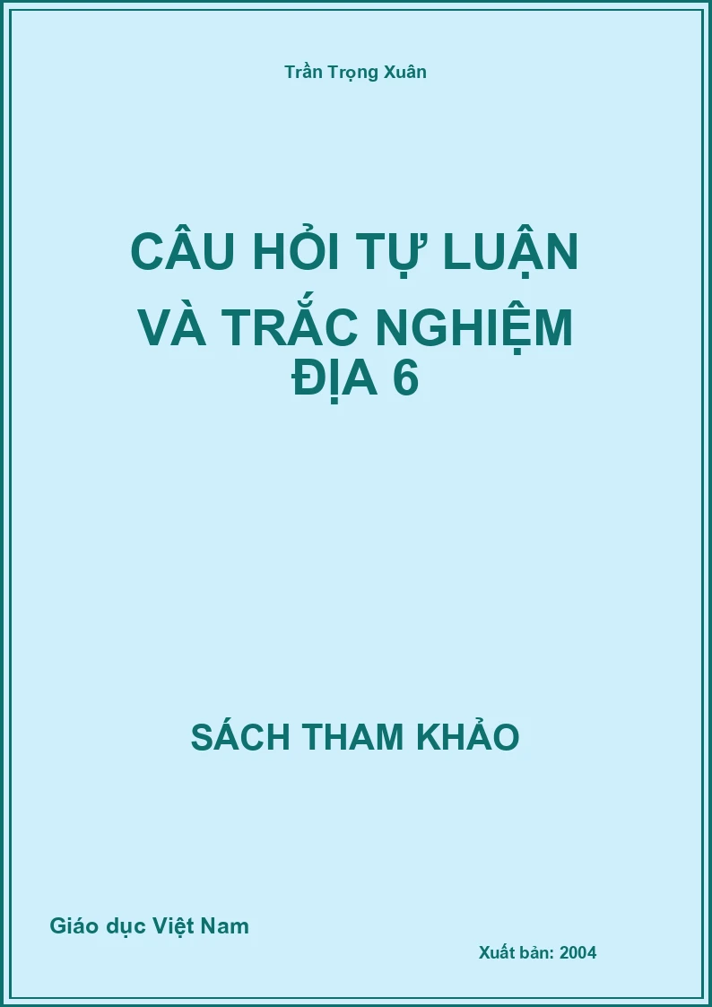 Câu hỏi tự luận và trắc nghiệm địa 6