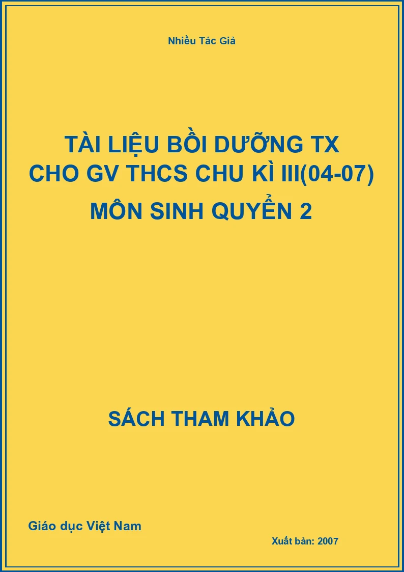 Tài liệu bồi dưỡng TX cho GV THCS chu kì III(04-07) môn Sinh quyển 2