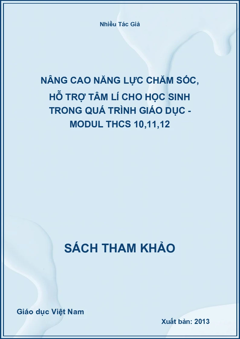 Nâng cao năng lực chăm sóc, hỗ trợ tâm lí cho học sinh trong quá trình giáo dục - Modul THCS 10,11,12