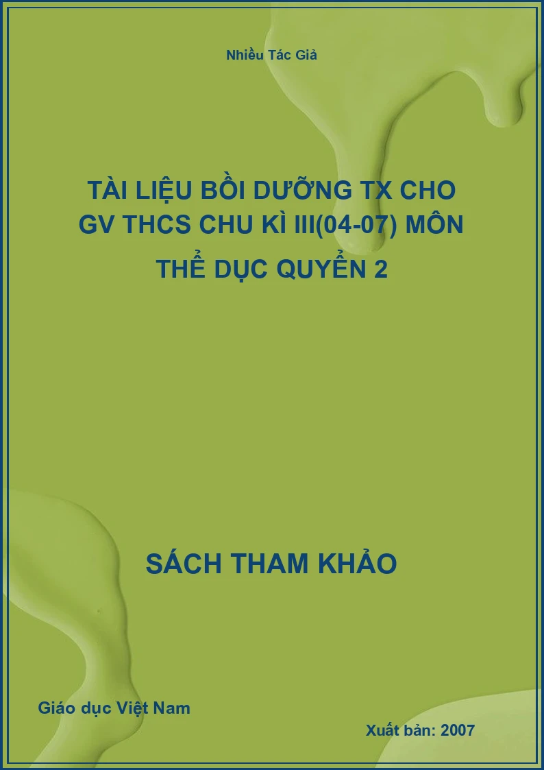 Tài liệu bồi dưỡng TX cho GV THCS chu kì III(04-07) môn Thể Dục quyển 2