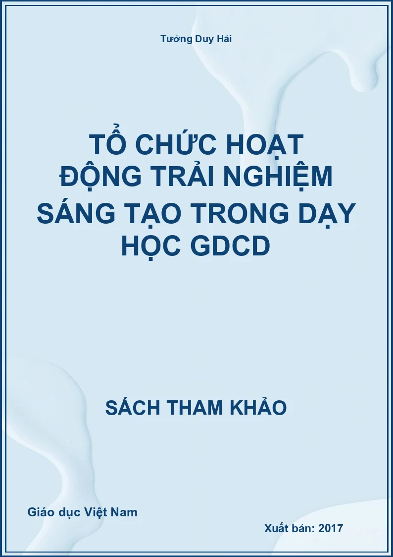 Tổ chức hoạt động trải nghiệm sáng tạo trong dạy học GDCD