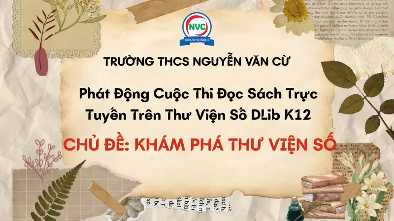 Trường THCS Nguyễn Văn Cừ Phát Động Cuộc Thi Đọc Sách Trực Tuyến “Khám Phá Thư Viện Số” Trên Thư Viện Số DLib K12