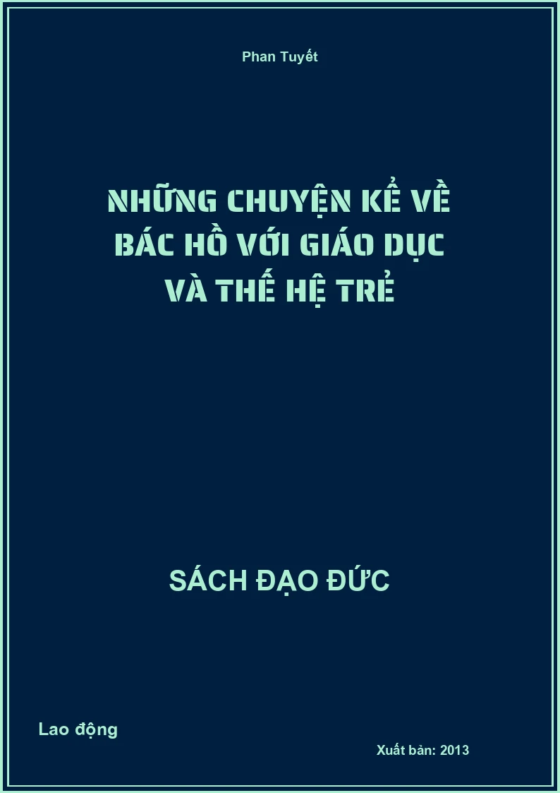 Những chuyện kể về Bác Hồ với giáo dục và thế hệ trẻ
