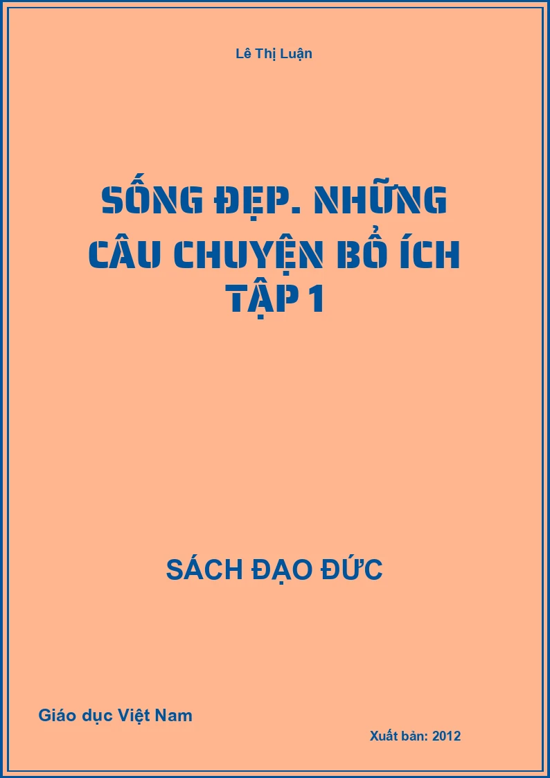 Sống đẹp. Những câu chuyện bổ ích Tập 1