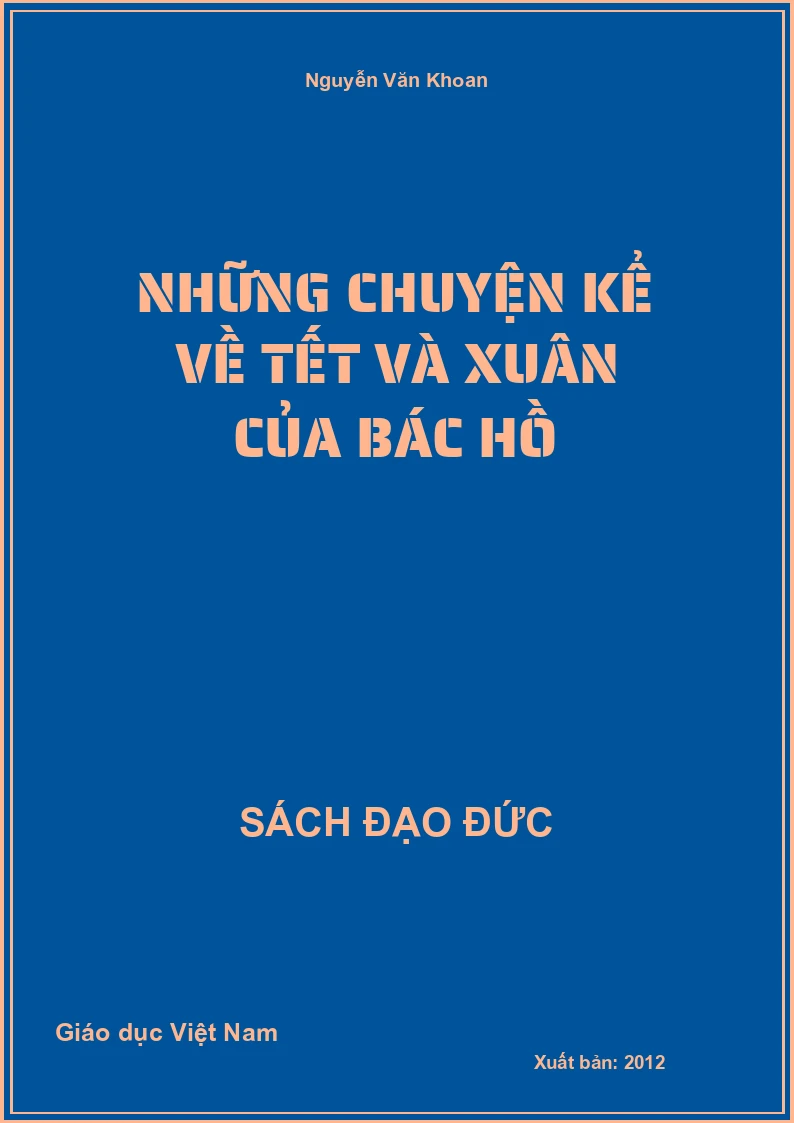Những chuyện kể về Tết và xuân của Bác Hồ