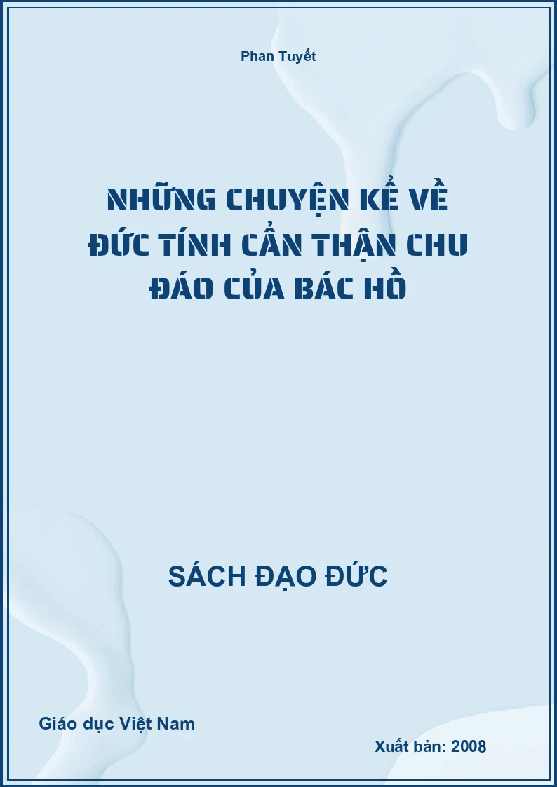 Những chuyện kể về đức tính cẩn thận chu đáo của Bác Hồ