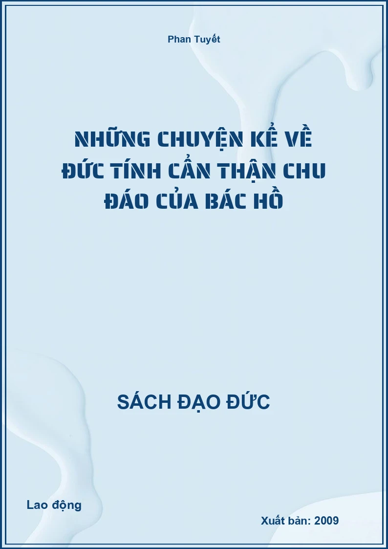 Những chuyện kể về đức tính cẩn thận chu đáo của Bác Hồ