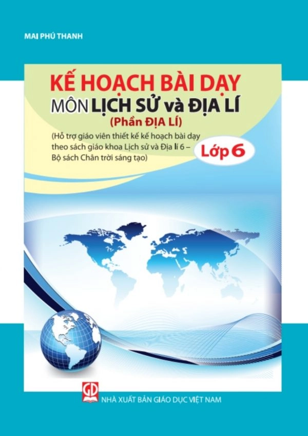 Kế Hoạch Bài Dạy Môn Lịch Sử Và Địa Lí Lớp 6 Phần Địa lí - Chân Trời Sáng Tạo