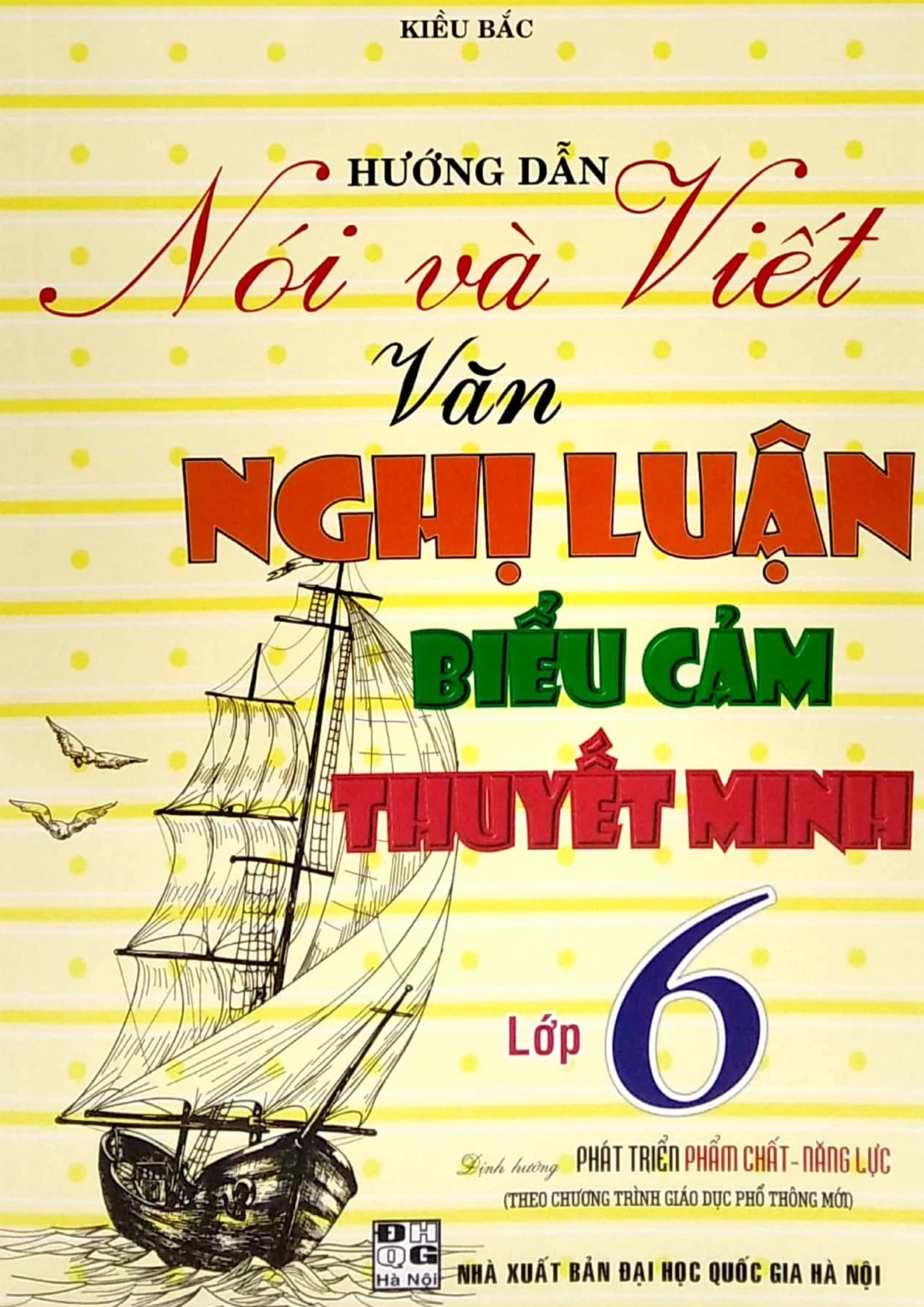 Hướng dẫn nói và viết văn nghị luận, biểu cảm, thuyết minh Lớp 6