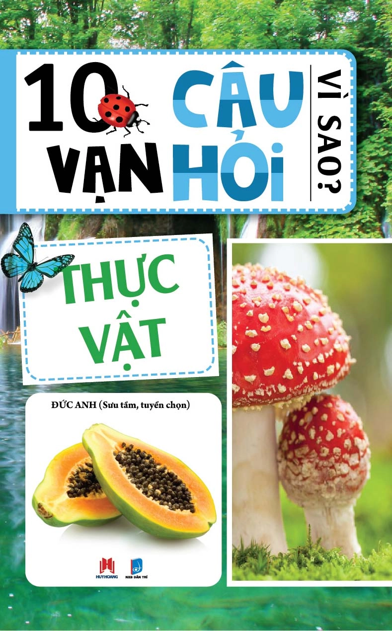 10 vạn câu hỏi vì sao :  Thực vật