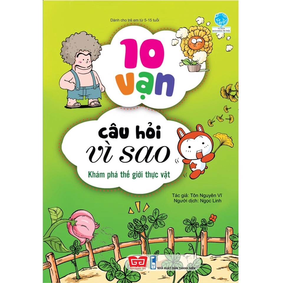 10 vạn câu hỏi vì sao :  Khám phá thế giới thực vật