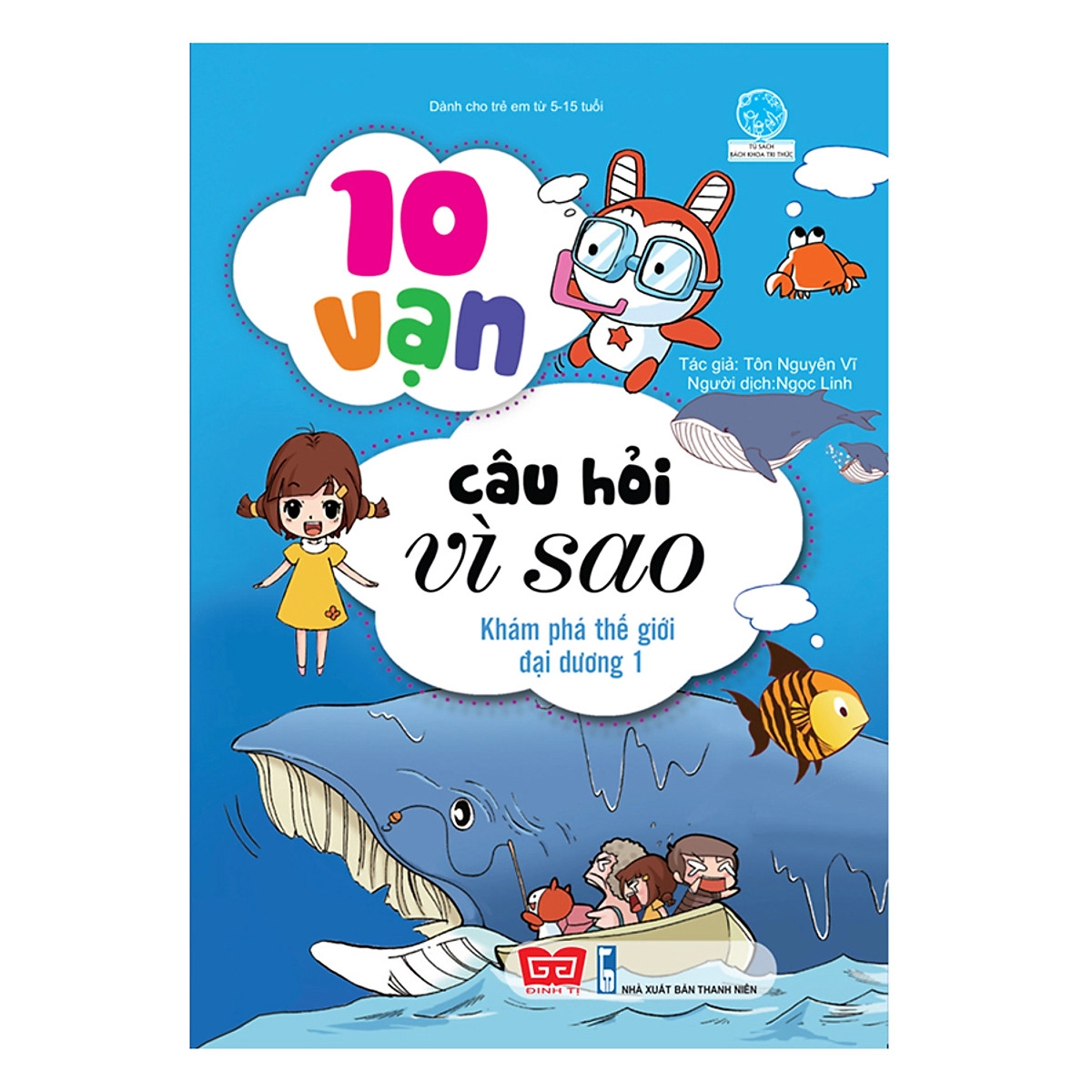 10 vạn câu hỏi vì sao : Khám phá thế giới đại dương 1