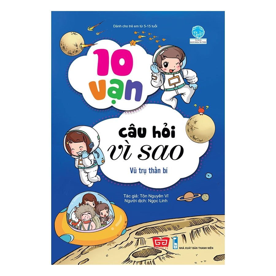 10 vạn câu hỏi vì sao :  Vũ trụ thần bí (tái bản)